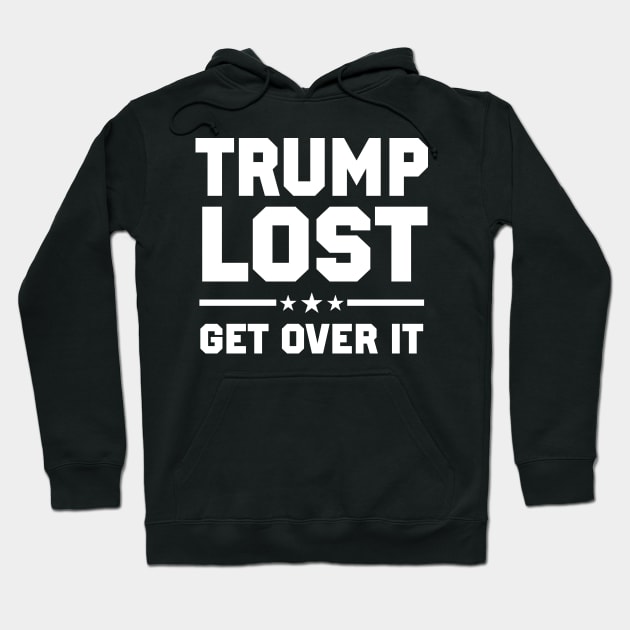 Trump Lost Get Over It Hoodie by TextTees